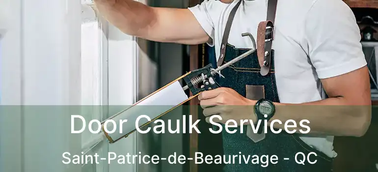  Door Caulk Services Saint-Patrice-de-Beaurivage - QC