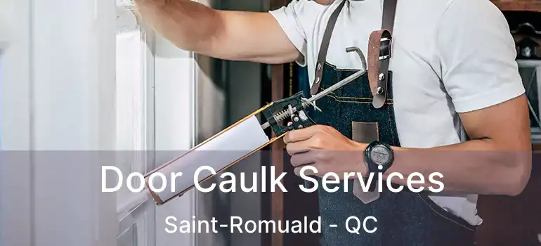  Door Caulk Services Saint-Romuald - QC