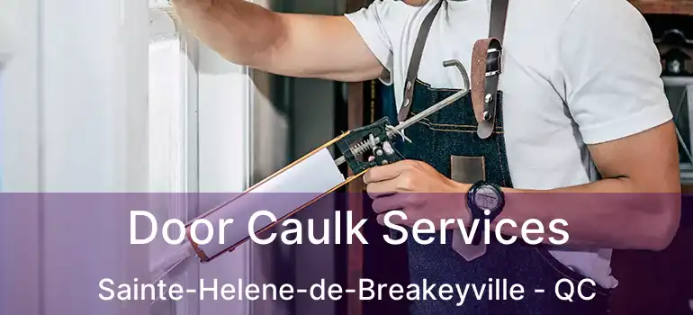  Door Caulk Services Sainte-Helene-de-Breakeyville - QC