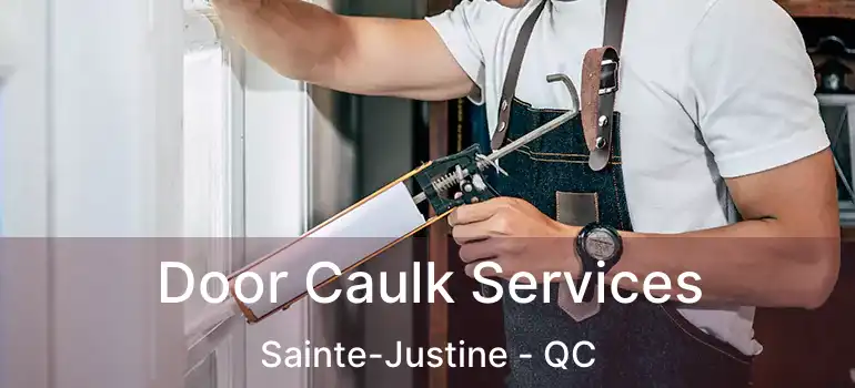  Door Caulk Services Sainte-Justine - QC