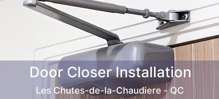  Door Closer Installation Les Chutes-de-la-Chaudiere - QC