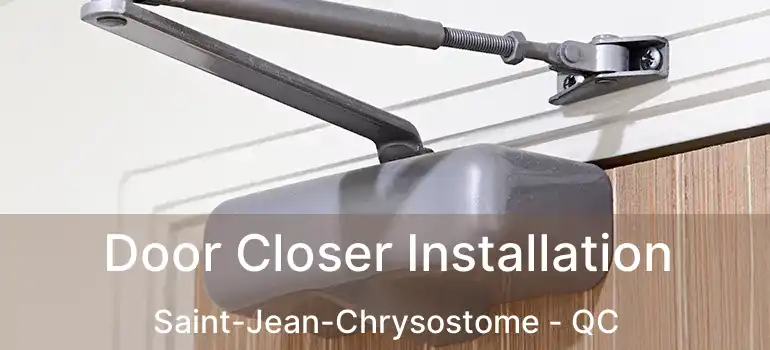  Door Closer Installation Saint-Jean-Chrysostome - QC