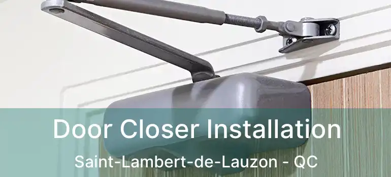  Door Closer Installation Saint-Lambert-de-Lauzon - QC