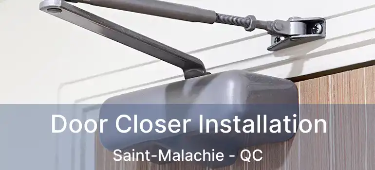  Door Closer Installation Saint-Malachie - QC