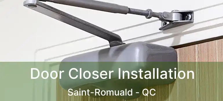  Door Closer Installation Saint-Romuald - QC