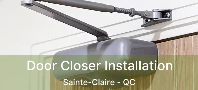  Door Closer Installation Sainte-Claire - QC