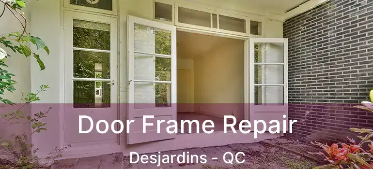  Door Frame Repair Desjardins - QC