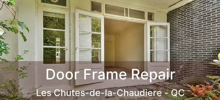  Door Frame Repair Les Chutes-de-la-Chaudiere - QC