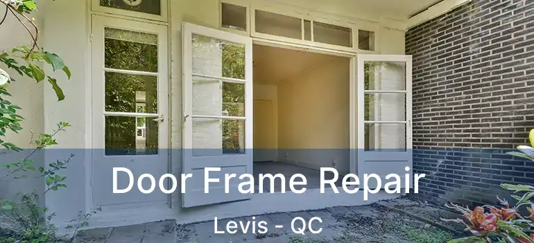  Door Frame Repair Levis - QC