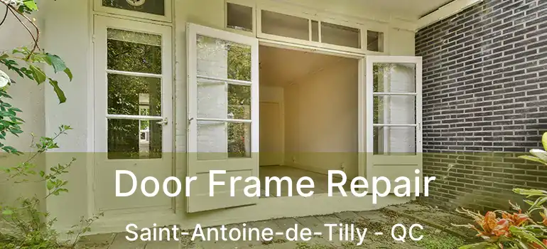  Door Frame Repair Saint-Antoine-de-Tilly - QC
