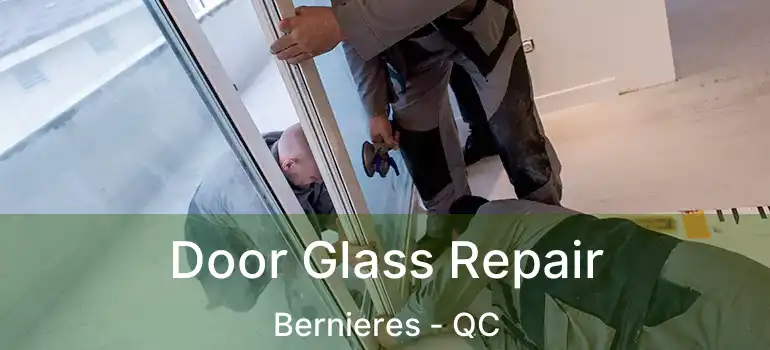  Door Glass Repair Bernieres - QC