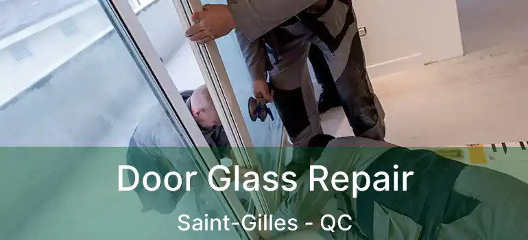 Door Glass Repair Saint-Gilles - QC