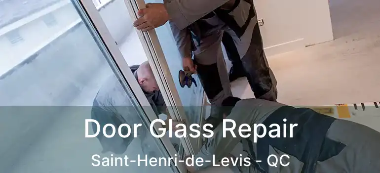  Door Glass Repair Saint-Henri-de-Levis - QC
