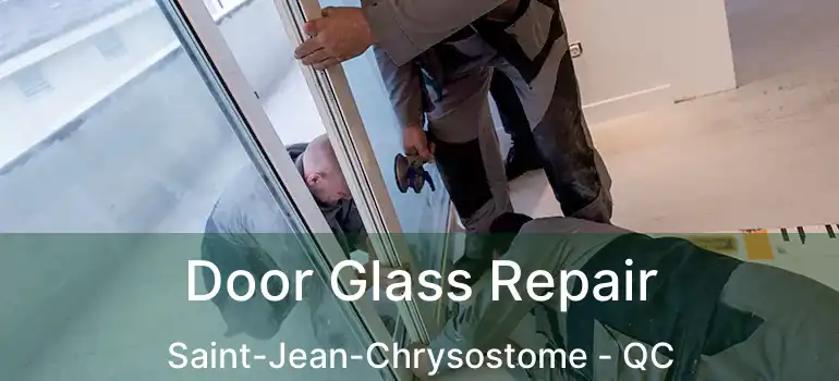  Door Glass Repair Saint-Jean-Chrysostome - QC