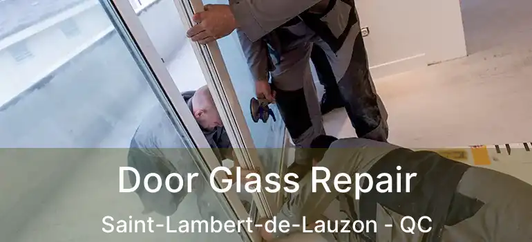  Door Glass Repair Saint-Lambert-de-Lauzon - QC