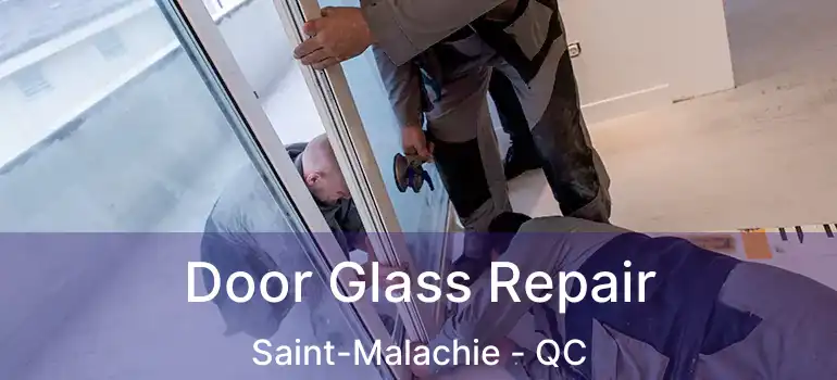  Door Glass Repair Saint-Malachie - QC