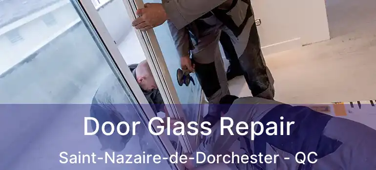  Door Glass Repair Saint-Nazaire-de-Dorchester - QC