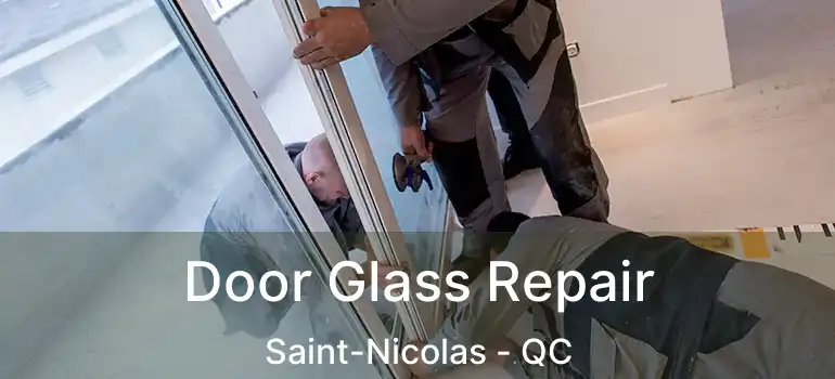  Door Glass Repair Saint-Nicolas - QC