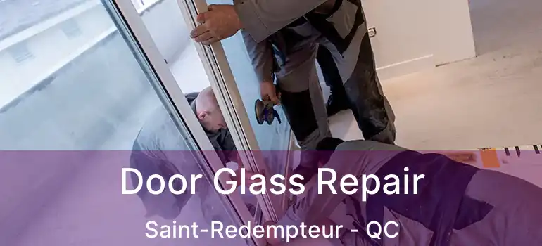  Door Glass Repair Saint-Redempteur - QC
