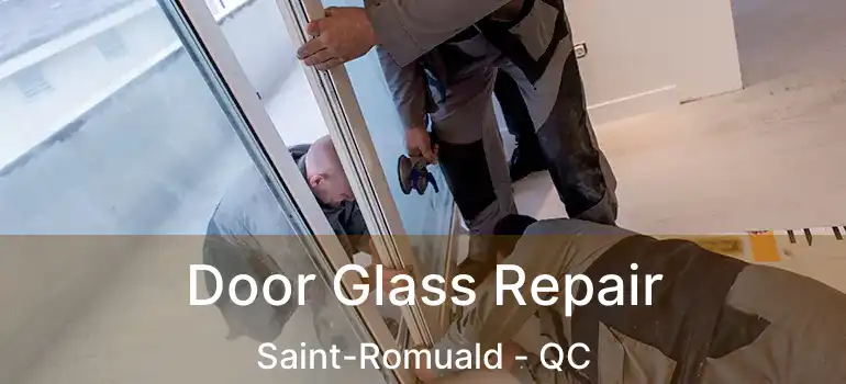  Door Glass Repair Saint-Romuald - QC