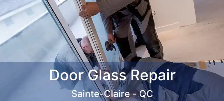  Door Glass Repair Sainte-Claire - QC