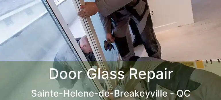  Door Glass Repair Sainte-Helene-de-Breakeyville - QC
