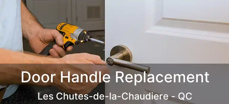  Door Handle Replacement Les Chutes-de-la-Chaudiere - QC