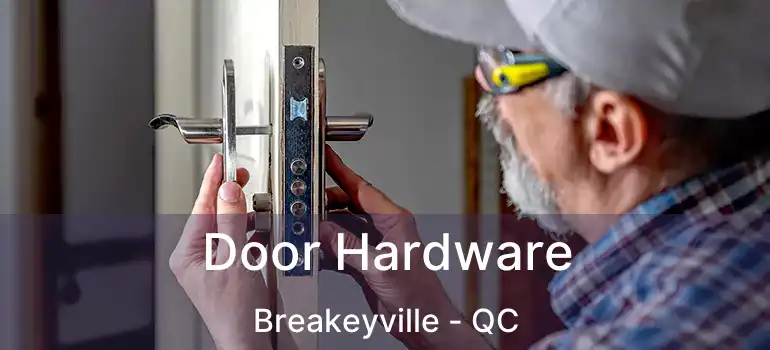  Door Hardware Breakeyville - QC