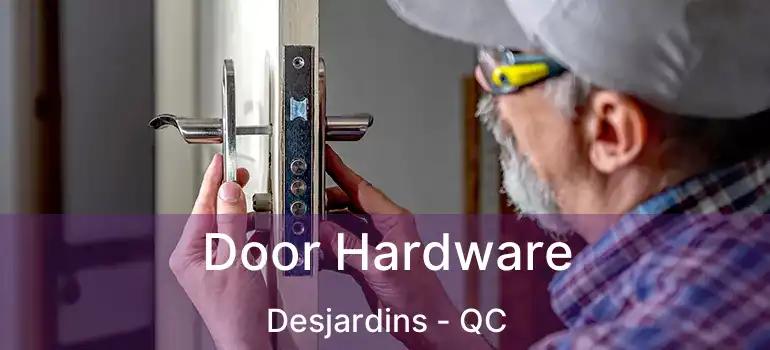  Door Hardware Desjardins - QC