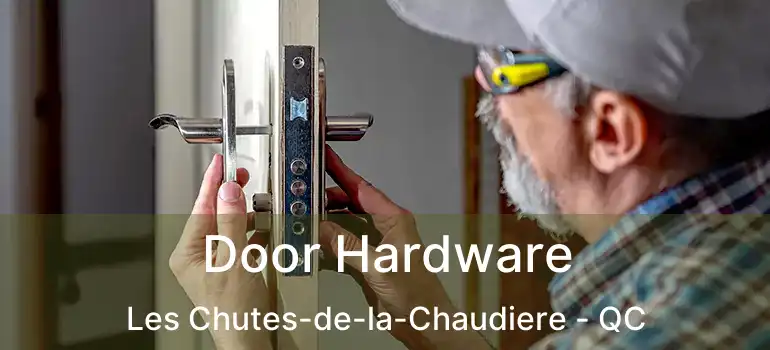  Door Hardware Les Chutes-de-la-Chaudiere - QC