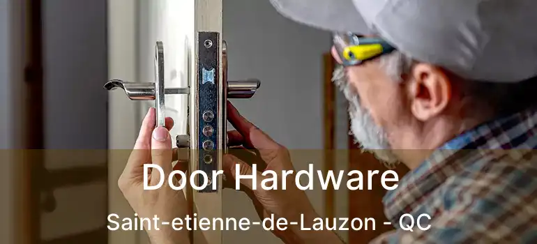  Door Hardware Saint-etienne-de-Lauzon - QC
