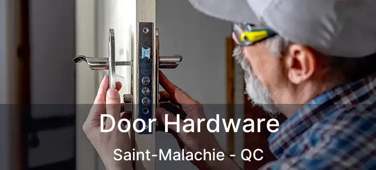  Door Hardware Saint-Malachie - QC