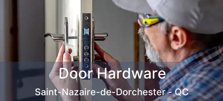  Door Hardware Saint-Nazaire-de-Dorchester - QC