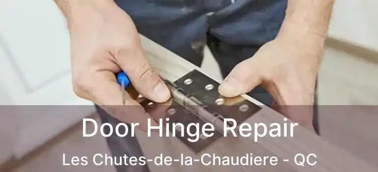  Door Hinge Repair Les Chutes-de-la-Chaudiere - QC