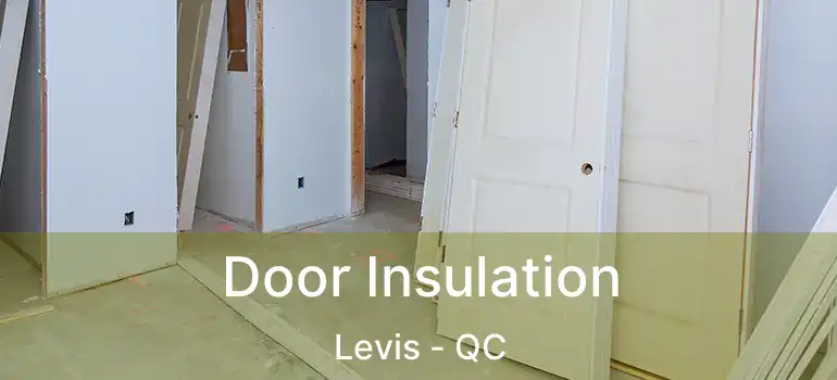  Door Insulation Levis - QC