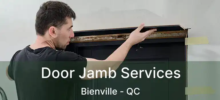  Door Jamb Services Bienville - QC