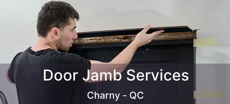  Door Jamb Services Charny - QC