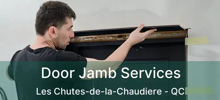  Door Jamb Services Les Chutes-de-la-Chaudiere - QC