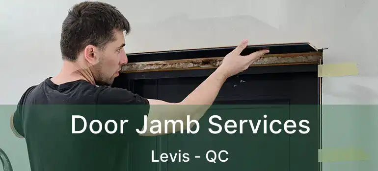  Door Jamb Services Levis - QC