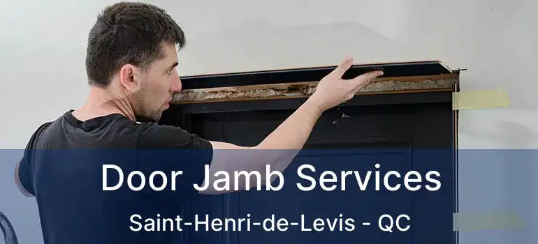  Door Jamb Services Saint-Henri-de-Levis - QC