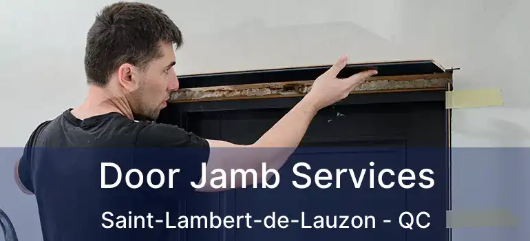  Door Jamb Services Saint-Lambert-de-Lauzon - QC