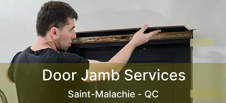 Door Jamb Services Saint-Malachie - QC