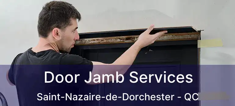  Door Jamb Services Saint-Nazaire-de-Dorchester - QC