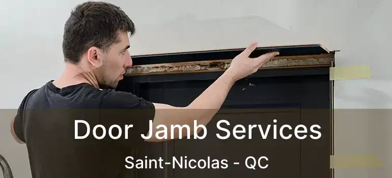  Door Jamb Services Saint-Nicolas - QC