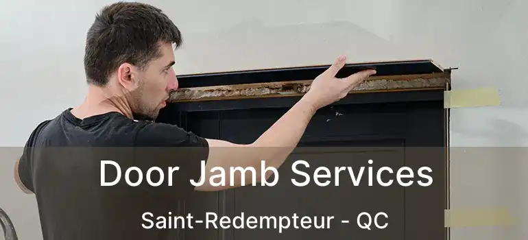  Door Jamb Services Saint-Redempteur - QC