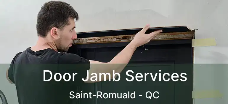  Door Jamb Services Saint-Romuald - QC