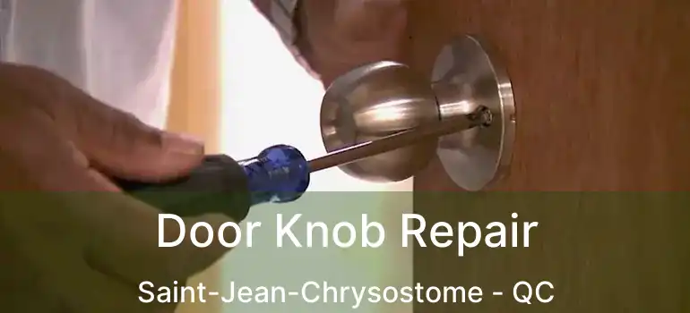 Door Knob Repair Saint-Jean-Chrysostome - QC