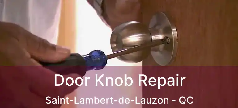  Door Knob Repair Saint-Lambert-de-Lauzon - QC