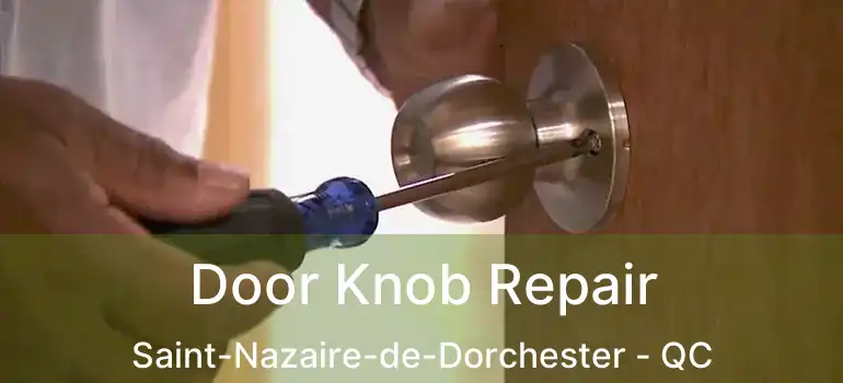  Door Knob Repair Saint-Nazaire-de-Dorchester - QC