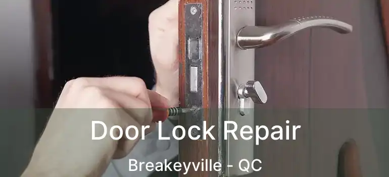  Door Lock Repair Breakeyville - QC